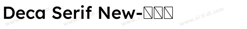 Deca Serif New字体转换 Deca Serif New字体转换